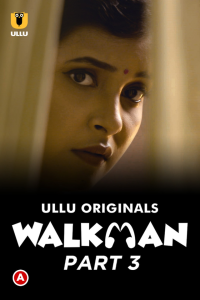 Walkman (2022) Part 3 Ullu Original